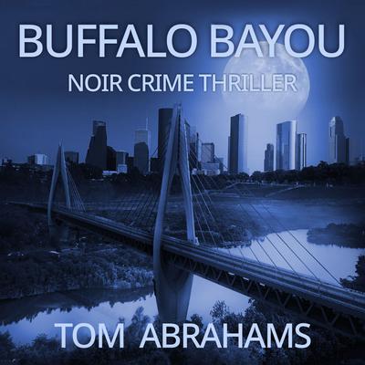 Buffalo Bayou by Tom Abrahams audiobook