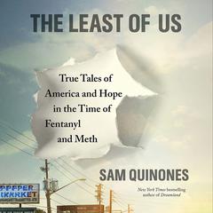 The Least of Us by Sam Quinones audiobook