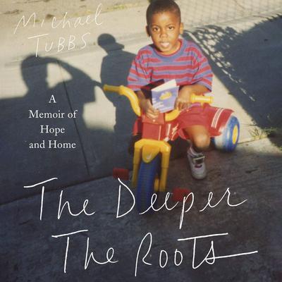 The Deeper the Roots by Michael Tubbs audiobook