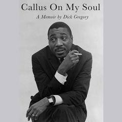 Callus on My Soul by Dick Gregory audiobook