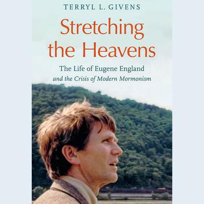 Stretching the Heavens by Terryl L. Givens audiobook