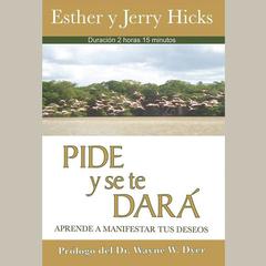 Pide y se te dará (Narración en Castellano) by Esther Hicks audiobook