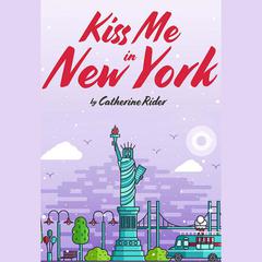 Kiss Me in New York by Catherine Rider audiobook