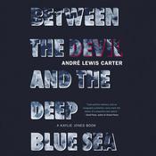Between the Devil and the Deep Blue Sea by  André Lewis Carter audiobook