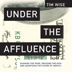 Under the Affluence by Tim Wise audiobook