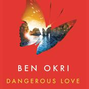 Dangerous Love by  Ben Okri audiobook