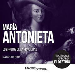 María Antonieta by Sandra Flores Flores audiobook