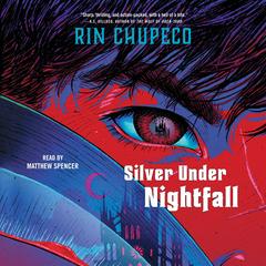 Silver Under Nightfall by Rin Chupeco audiobook