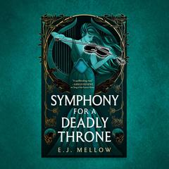Symphony for a Deadly Throne by E. J. Mellow audiobook
