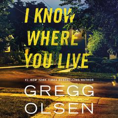 I Know Where You Live by Gregg Olsen audiobook