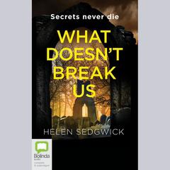 What Doesn't Break Us by Helen Sedgwick audiobook