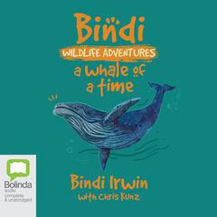 A Whale of a Time by Bindi Irwin audiobook