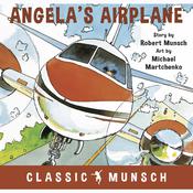 Angela’s Airplane (Classic Munsch Audio) by  Robert Munsch audiobook