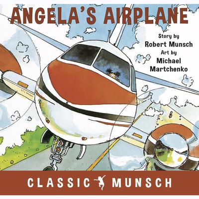Angela’s Airplane (Classic Munsch Audio) by Robert Munsch audiobook