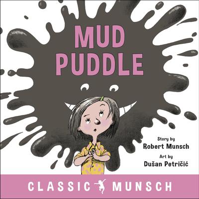 Mud Puddle (Classic Munsch Audio) by Robert Munsch audiobook