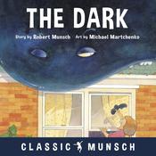 The Dark (Classic Munsch Audio) by  Robert Munsch audiobook