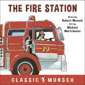 The Fire Station (Classic Munsch Audio) by  Robert Munsch audiobook