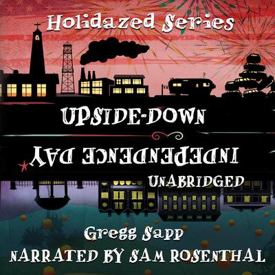Upside-Down Independence Day by Gregg Sapp audiobook