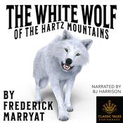 The White Wolf of the Hartz Mountains by  Frederick Marryat audiobook