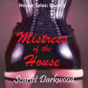 Mistress Of The House by  Scarlet Darkwood audiobook
