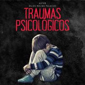 Traumas Psicológicos by  Oslos Molina Palacios audiobook