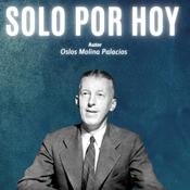 Solo por hoy by  Oslos Molina Palacios audiobook