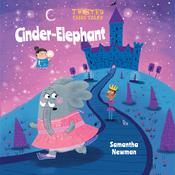 Twisted Fairy Tales: Cinder-Elephant by  Samantha Newman audiobook