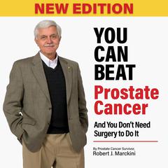 You Can Beat Prostate Cancer by Robert Marckini audiobook