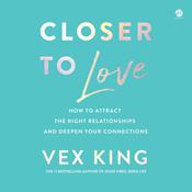 Closer to Love by  Vex King audiobook