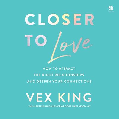 Closer to Love by Vex King audiobook