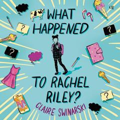 What Happened to Rachel Riley? by Claire Swinarski audiobook