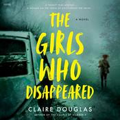 The Girls Who Disappeared by  Claire Douglas audiobook