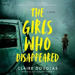 The Girls Who Disappeared by Claire Douglas audiobook