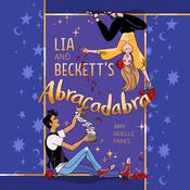 Lia and Beckett’s Abracadabra by  Amy Noelle Parks audiobook