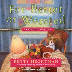 For Better or Worsted by Betty Hechtman audiobook