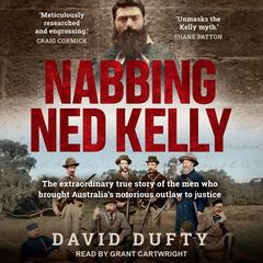 Nabbing Ned Kelly by David F. Dufty audiobook