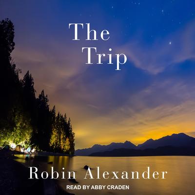 The Trip by Robin Alexander audiobook