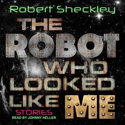 The Robot Who Looked Like Me by Robert Sheckley audiobook
