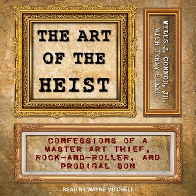 The Art of the Heist by Myles J. Connor audiobook