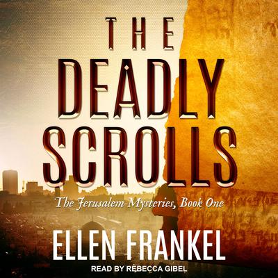The Deadly Scrolls by Ellen Frankel audiobook