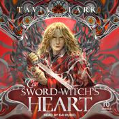 The Sword-Witch's Heart by  Tavia Lark audiobook