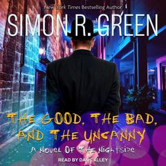 The Good, the Bad, and the Uncanny by Simon R. Green audiobook