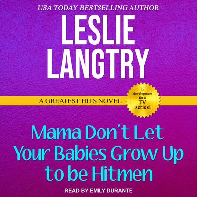 Mama Don't Let Your Babies Grow Up To Be Hitmen by Leslie Langtry audiobook