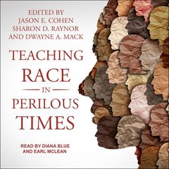 Teaching Race in Perilous Times by Jason E. Cohen audiobook