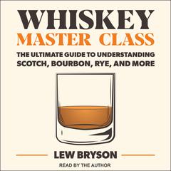 Whiskey Master Class by Lew Bryson audiobook
