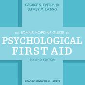 The Johns Hopkins Guide to Psychological First Aid, Second Edition by  George S. Everly Jr. audiobook