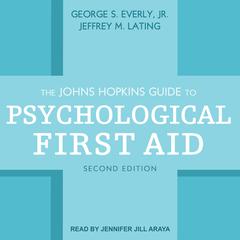 The Johns Hopkins Guide to Psychological First Aid, Second Edition by George S. Everly audiobook