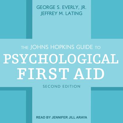 The Johns Hopkins Guide to Psychological First Aid, Second Edition by George S. Everly audiobook