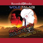 Incomplete Solutions by  Wole Talabi audiobook