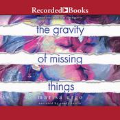 The Gravity of Missing Things by  Marisa Urgo audiobook